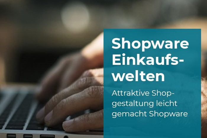 Shopware Einkaufswelten Shopware Einkaufswelten für emotionales Shopping