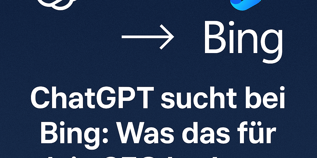 Blaues Bild mit weißer Schrift, wo steht: ChatGPT sucht bei Bing, was das für dein SEO bedeutet.