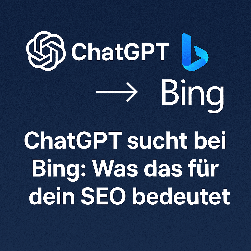 Blaues Bild mit weißer Schrift, wo steht: ChatGPT sucht bei Bing, was das für dein SEO bedeutet.