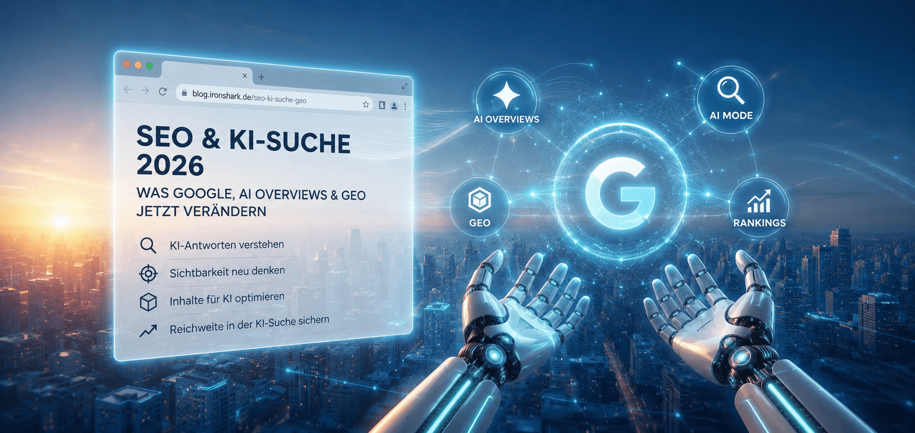 SEO und KI-Suche 2026: Futuristische Darstellung von Google AI Overviews, AI Mode und GEO über einer digitalen Stadtlandschaft